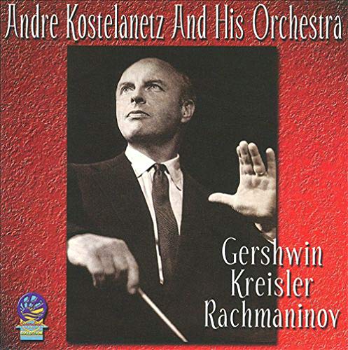 Andre Kostelanetz & His Orchestra - Gershwin / Kreisler / Racmhaninov [CD]