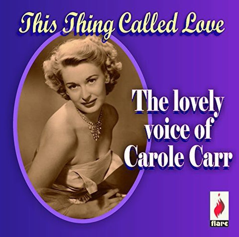 Carole Carr - This Thing Called Love - The Lovely Voice of Carole Carr [CD]