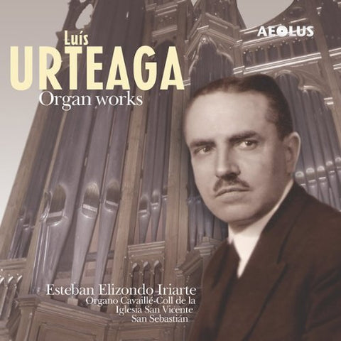 Iriarte  Esteban Elizondo - Luis Urteaga: Organ works [CD]