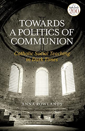 Towards a Politics of Communion: Catholic Social Teaching in Dark Times