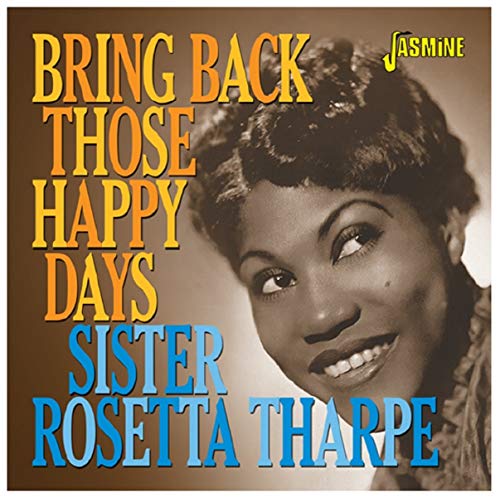 Sister Rosetta Tharpe - Bring Back Those Happy Days (Greatest Hits & Selected Recordings 1938-57 [CD]