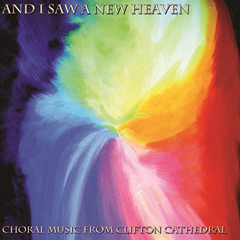 Clifton Cath Choir/lochrian - And I Saw A New Heaven: Choral Music From Clifton Cathedral [CD]