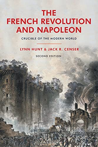 The French Revolution and Napoleon: Crucible of the Modern World