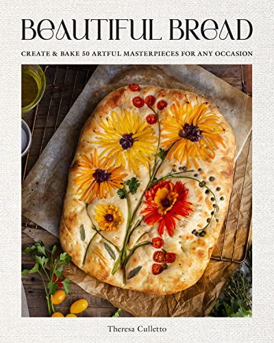 Beautiful Bread: Create & Bake Artful Masterpieces for Any Occasion