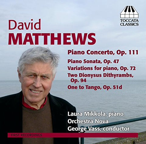 Mikkolaorchestra Nova - Matthews: Music For Piano (Piano Concerto, Op.111) (Laura Mikkola, Orchestra Nova, George Vass) (Toccata Classics: TOCC 0166) [CD]