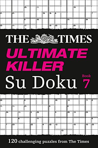 The Times Ultimate Killer Su Doku Book 7: 120 of the deadliest Su Doku puzzles