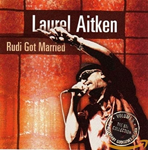 Laurel Aitken - Rudi Got Married [CD]