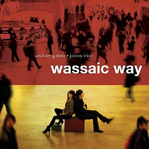 "Album cover for 'Wassaic Way' by Sarah Lee Guthrie and Johnny Irion, featuring a busy train station scene."