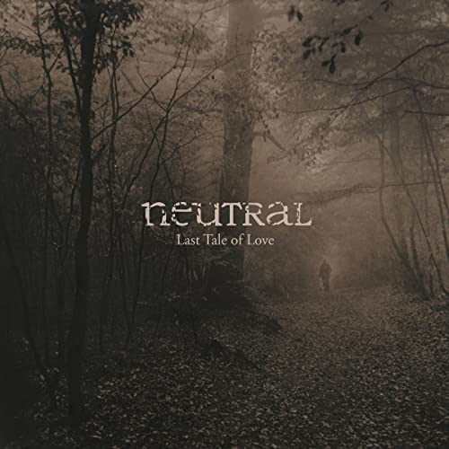Neutral - The Last Tale of Love [VINYL]