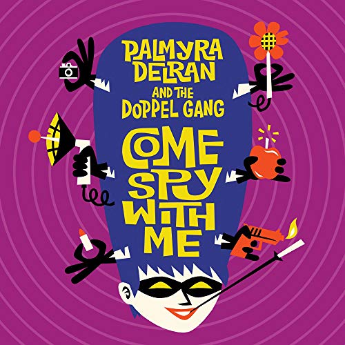 Palmyra Delran And The Doppel - Come Spy With Me [CD]