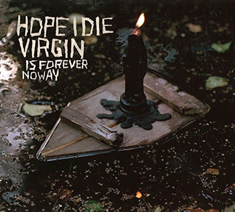 Hope I Die Virgin - Is Forever No Way  [VINYL]
