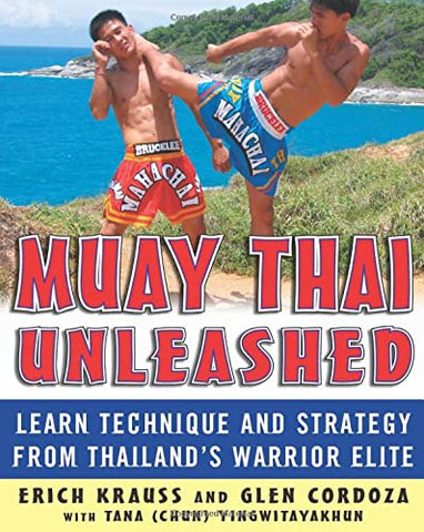 Muay Thai Unleashed: Learn Technique and Strategy from Thailand's Warrior Elite (NTC SPORTS/FITNESS)