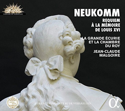 La Grande Ecurie Et La Chambre Du Roy; Jean-Claude Malgoire; Choeur De Chambre De Namur - Sigismund Neukomm: Requiem A La Memoire De Louis Xvi [CD]