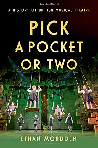 Pick a Pocket Or Two: A History of British Musical Theatre