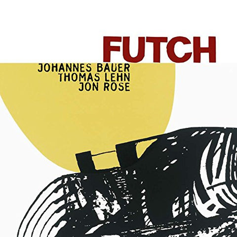 Johannes Bauer/thomas Lehn/jon Rose - Futch [CD]