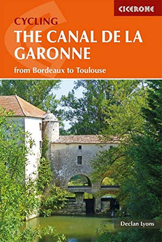 Cycling the Canal de la Garonne: From Bordeaux to Toulouse (Cicerone Cycling Guides): 300km from Bordeaux to Toulouse