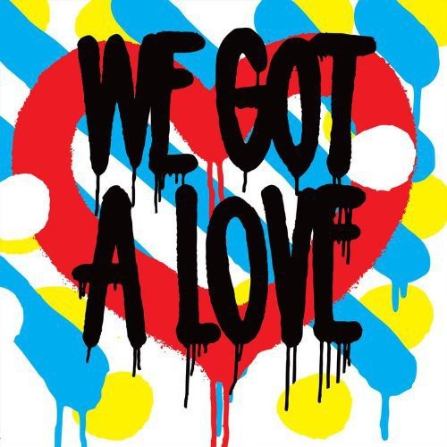 The image depicts a vibrant album cover with a red heart and the text "WE GOT A LOVE" in black dripping letters.