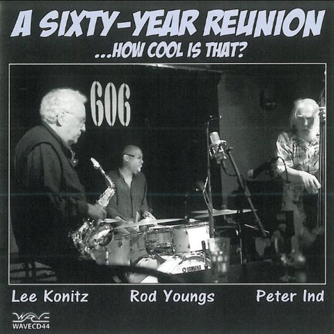 Lee Konitz  Rod Youngs & Peter - A Sixty-Year Reunion [CD]