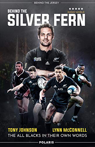 Behind the Silver Fern: The All Blacks in their Own Words