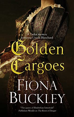 Golden Cargoes: 21 (A Tudor mystery featuring Ursula Blanchard)