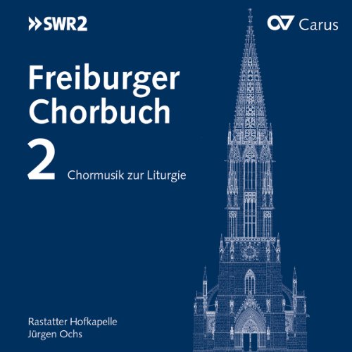 The image is a blue album cover with white text and a church illustration. Key details: - The background is blue. - White text is present, including "Freiburger Chorbuch 2" and "Chormusik zur Liturgie". - A white illustration of a church is on the right side. - Logos "SWR2" and "Carus" are visible in the top corners. Alt text: Blue album cover with white text and church illustration.