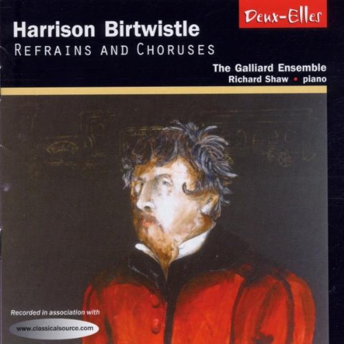 The Galliard Ensemble - Birtwistle: Refrains and Choruses [CD]