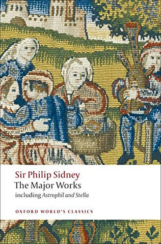 Sir Philip Sidney The Major Works (Oxford World's Classics)