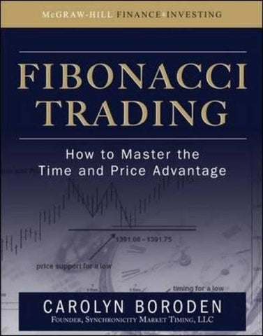 Carolyn Boroden - Fibonacci Trading: How to Master the Time and Price Advantage