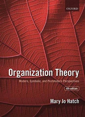 Organization Theory: Modern, Symbolic, and Postmodern Perspectives