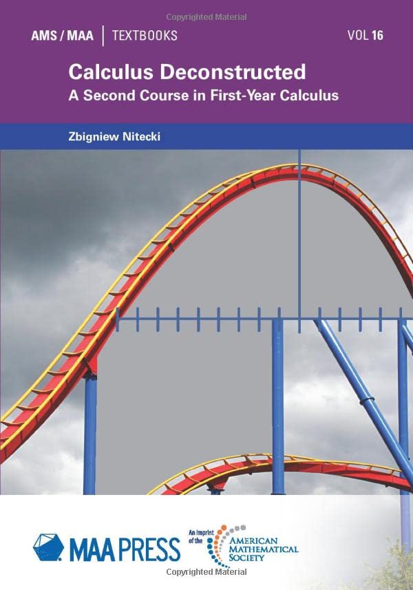 Calculus Deconstructed: A Second Course in First-Year Calculus (MAA Textbooks)
