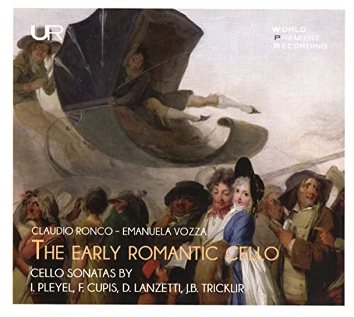 Claudio Ronco & Emanuela Vozza - The Early Romantic Cello: Cello Sonatas By Pleyel, F. Cupis, D. Lanzetti, J.B. Tricklir [CD]