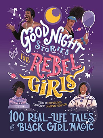 Good Night Stories for Rebel Girls: 100 Real-Life Tales of Black Girl Magic: 4 (Good Night Stories for Rebel Girls, 4)