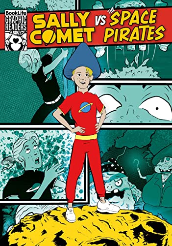 Sally Comet vs The Space Pirates (BookLife Graphic Readers)