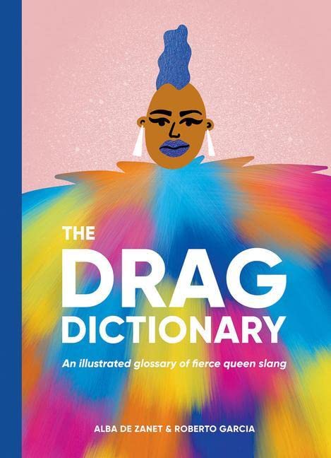 The Drag Dictionary: An illustrated glossary of fierce Queen slang
