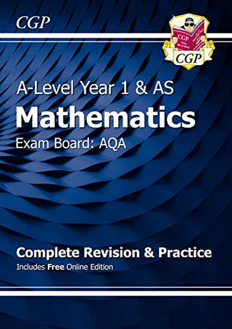 A-Level Maths for AQA: Year 1 & AS Complete Revision & Practice with Online Edition (CGP A-Level Maths)