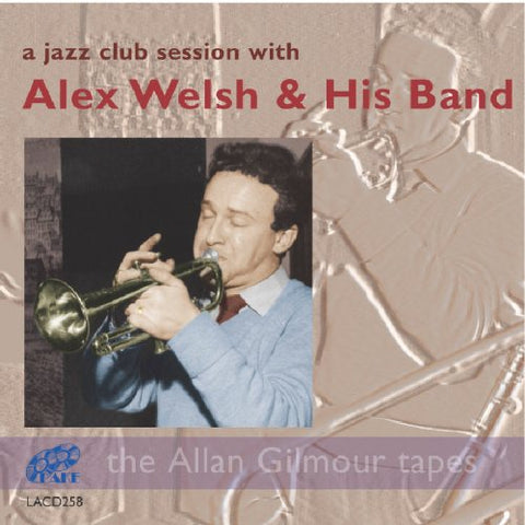 Alex Welsh & His Band - A Jazz Club Session [CD]