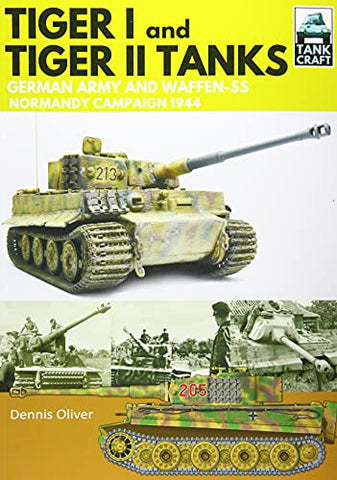 Tiger I & Tiger II Tanks: German Army and Waffen-SS Normandy Campaign 1944 (Tank Craft)