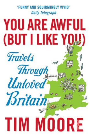 You Are Awful (But I Like You): Travels Through Unloved Britain