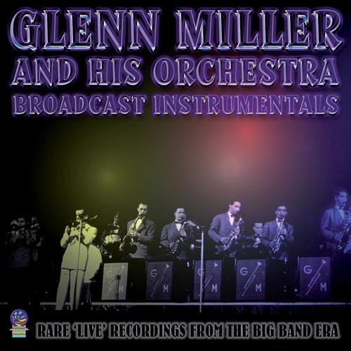Glenn Miller - Broadcast Instrumentals [CD]
