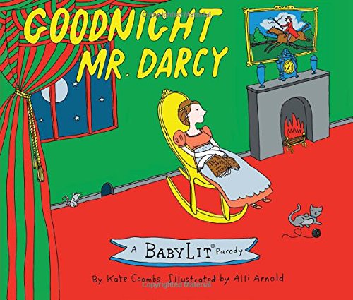 Goodnight Mr. Darcy: A Babylit Parody: A Babylit(r) Parody Picture Book
