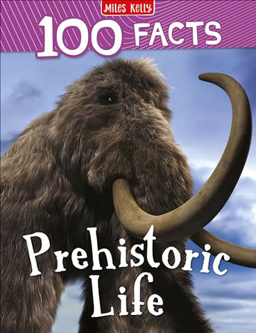 100 FACTS PREHISTORIC LIFE*