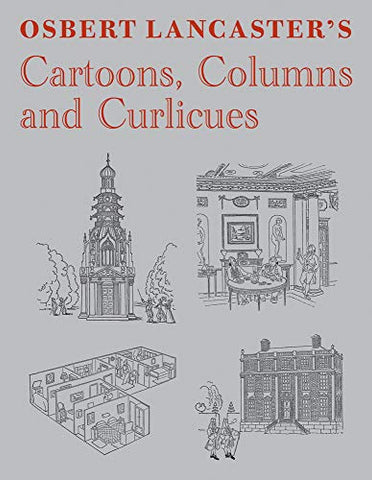 Osbert Lancaster's Cartoons, Columns and Curlicues: Including Pillar to Post, Homes Sweet Homes and Drayneflete Revealed