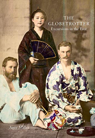 The Globetrotter: Victorian Excursions in India, China and Japan