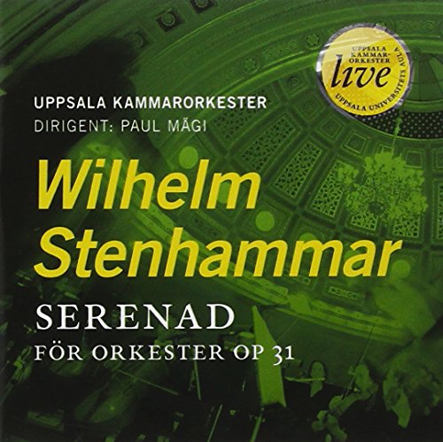 Uppsala Copaul Magi - STENHAMMAR: Serenad op.31 [CD]