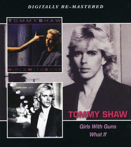 Tommy Shaw - Girls With Guns/What If [CD]