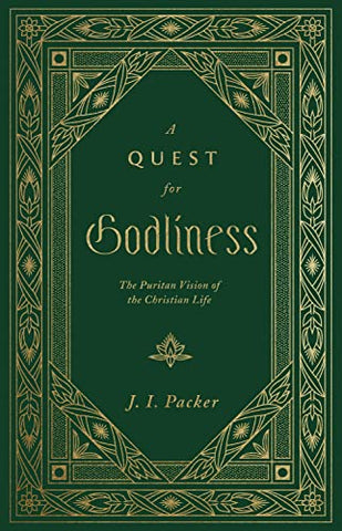 A Quest for Godliness: The Puritan Vision of the Christian Life