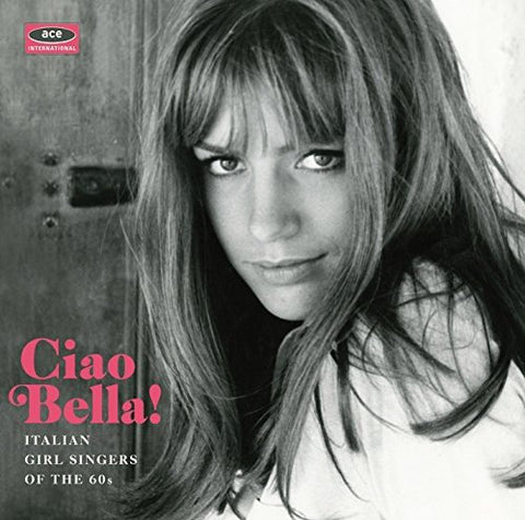 Ciao Bella! Italian Girl Singers of The 60s AUDIO CD