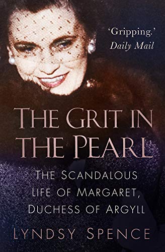 The Grit in the Pearl: The Scandalous Life of Margaret, Duchess of Argyll