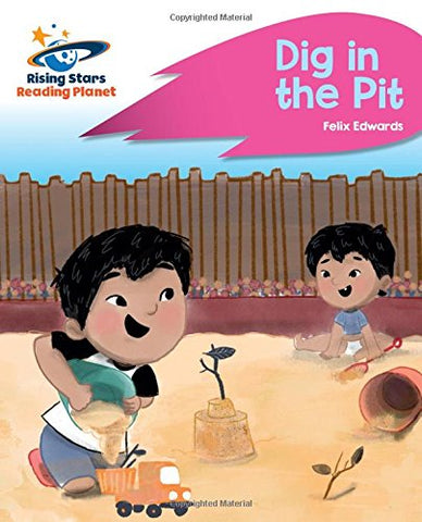 Reading Planet - Dig in the Pit - Pink A: Rocket Phonics (Rising Stars Reading Planet)