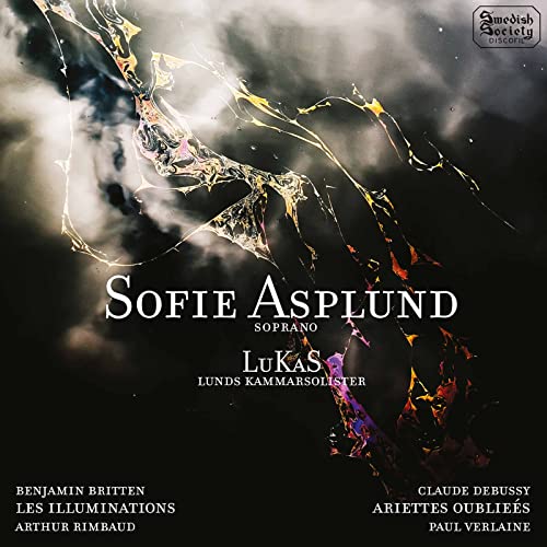Sofie Asplund - Benjamin Britten: Les Illuminations, Claude Debussy, Ariettes oubli?es & Clair de Lune [CD]